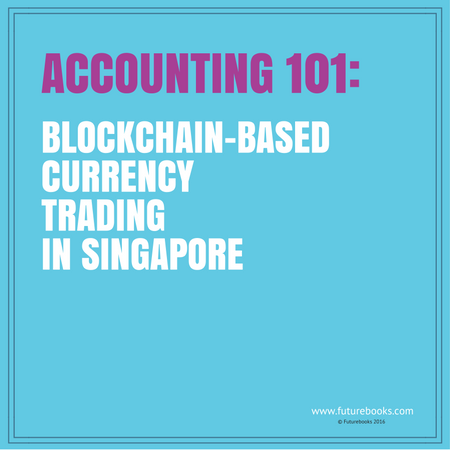 Accounting for bitcoin and other blockchain trading businesses in Singapore
